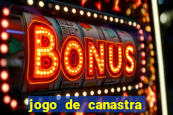 jogo de canastra valendo dinheiro